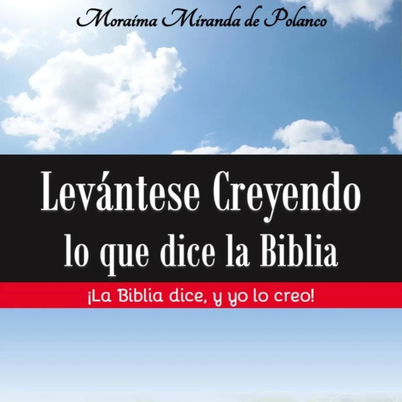 Levántese Creyendo lo que dice la Biblia